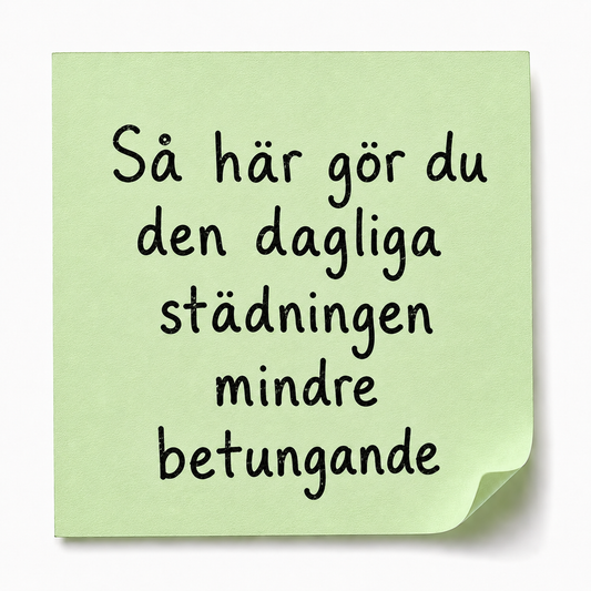 Så här gör du den dagliga städningen mindre betungande